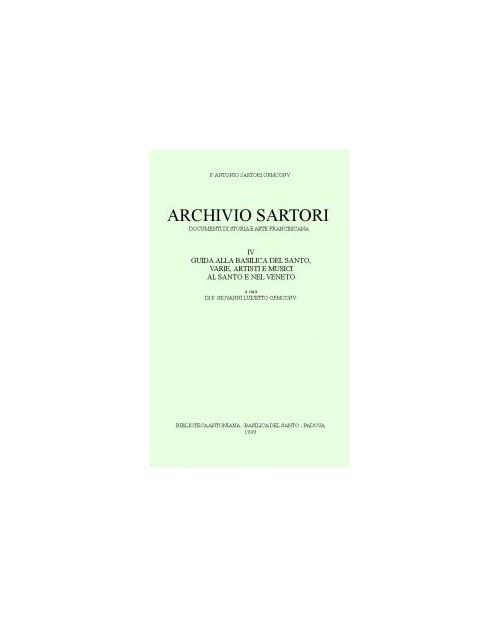 Archivio Sartori. Guida della basilica del Santo, varie, artisti e musici al Santo e nel Veneto - Antonio Sartori - copertina