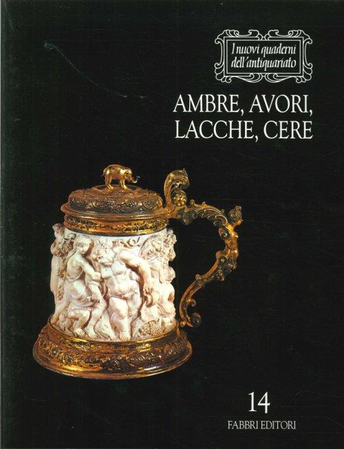Ambre, Avori, Lacche, Cere - Alvar Gonzalez Palacios - copertina