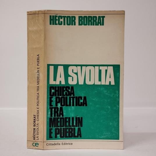 La svolta: Chiesa e politica tra Medellin e Puebla - Héctor Borrat - copertina