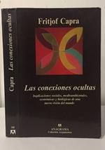 Las conexiones ocultas : implicaciones sociales, medioambientales, económicas y biológicas de una nueva visión del mundo