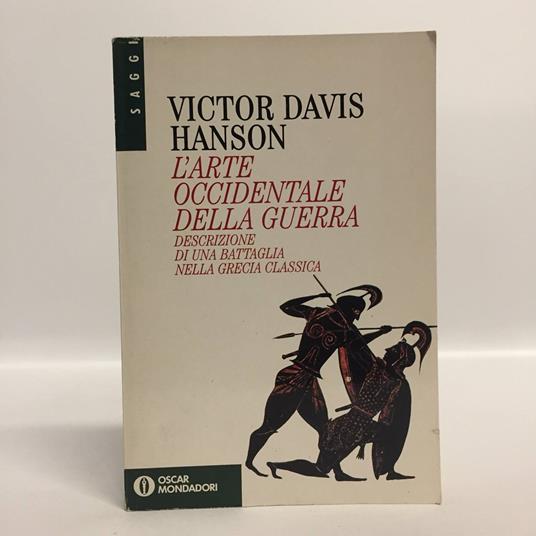 L' arte occidentale della guerra. Descrizione di una battaglia nella Grecia classica - Victor Davis Hanson - copertina