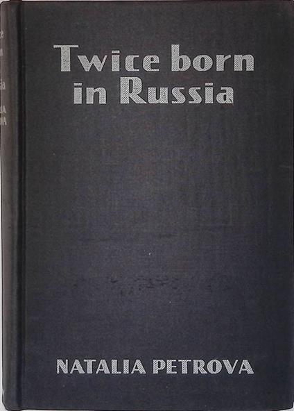 Twice born in Russia. My life before and in the Revolution - copertina