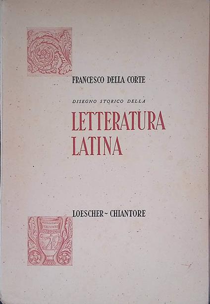 Disegno storico della Letteratura latina - Francesco Della Corte - copertina