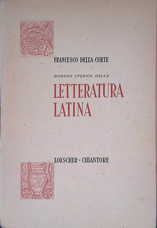 Disegno storico della Letteratura latina - Francesco Della Corte - copertina