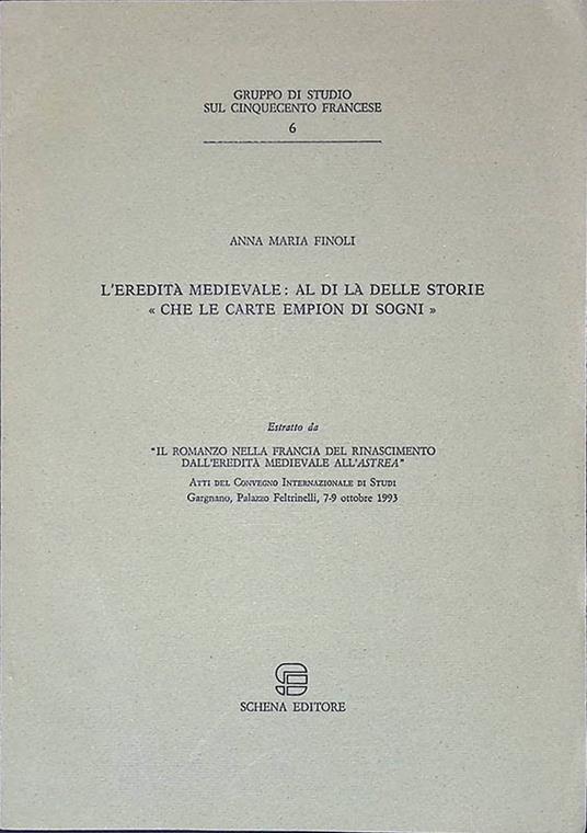 L' eredità Medievale. Al di là delle storie che le carte empion di sogni - Anna Maria Foli - copertina