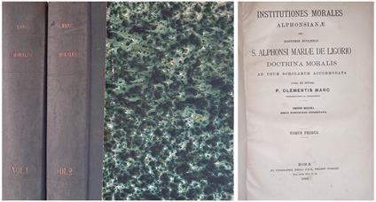 Istitutiones morales Alphonsianae seu Doctoris Ecclesiae S. Alphonsi Mariae De Ligorio. Doctrina moralis ad usum scholarum accomodata Tomi I-II - Marco Clementi - copertina