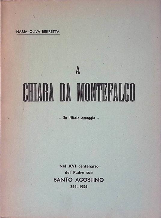 A Chiara da Montefalco. Nel XVI centenario del Padre suo Santo Agostino 354-1954 - copertina