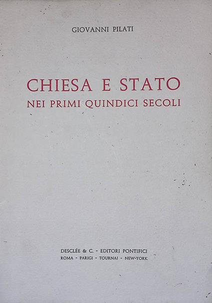 Chiesa e Stato nei primi quindici secoli. Profilo dello sviluppo della teoria attraverso le fonti e la bibliografia - Giovanni Pilati - copertina