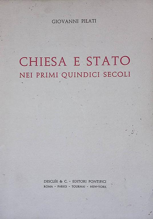 Chiesa e Stato nei primi quindici secoli. Profilo dello sviluppo della teoria attraverso le fonti e la bibliografia - Giovanni Pilati - copertina