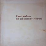 L' arte moderna nel collezionismo vicentino