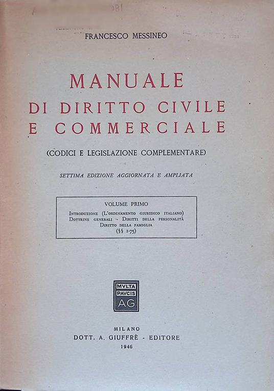 Manuale di Diritto Civile e Commerciale - Codici e Legislazione Complementare. Volume Primo - Francesco Messineo - copertina