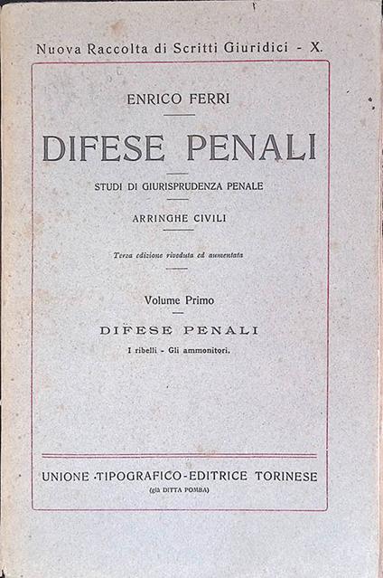 Difese Penali. Studi di Giurisprudenza Penale - Arringhe Civili. Volume Primo - Enrico Ferri - copertina