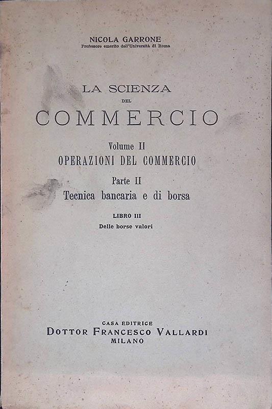La Scienza del Commercio. Volume II Operazioni del commercio - Parte II Tecnica bancaria e di borsa - Libro III Delle borse valori - Nicola Marrone - copertina