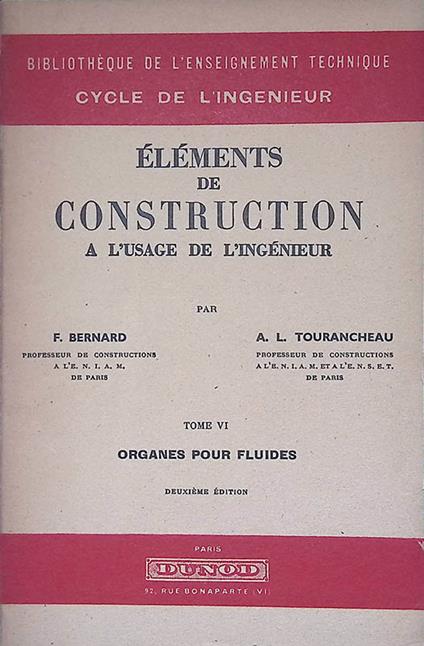 Eléments de Construction a l'usage de l'ingénieur. Tome VI - Organes pour fluides - copertina