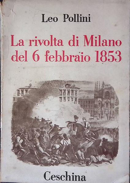 La rivolta di Milano del 6 Febbraio 1853 - Leo Pollini - copertina