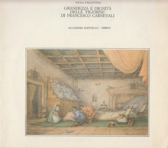 Grandezza e dignità delle figurine di Francesco Carnevali - Paola Pallottino - copertina