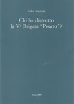 Chi ha distrutto la V Brigata Pesaro?