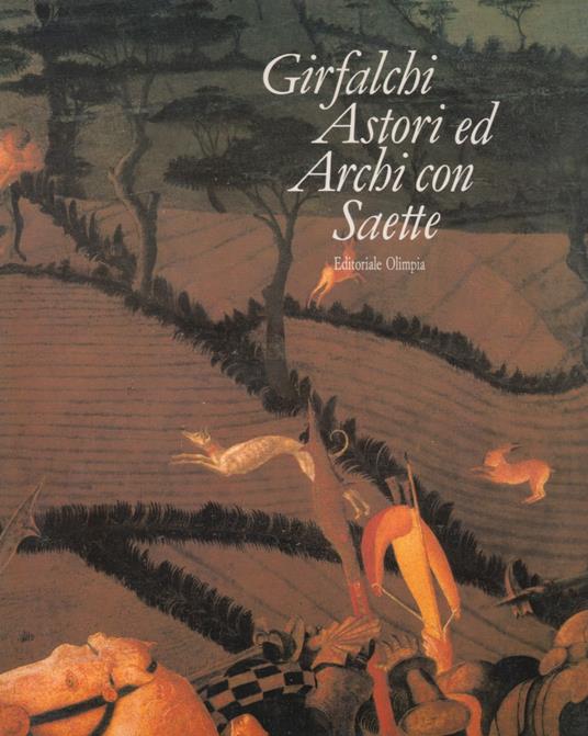 Girfalchi astori ed archi con saette: la caccia nella letteratura fra Trecento e Quattrocento - Anonimo - copertina