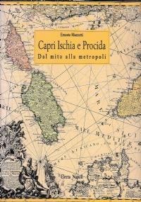 Capri Ischia e Procida dal mito alla metropoli - Ernesto Mazzetti - copertina