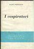 I cospiratori. Pagine del Secondo Risorgimento d’Italia: la Resistenza dei giovani al fascismo dal 1927 al 1943 - Aldo Pedussia - copertina