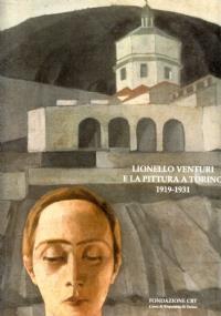 Lionello Venturi E La Pittura A Torino 1919-1931 - Maria Mimita Lamberti - copertina