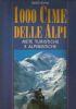 1000 cime delle Alpi. Mete turistiche e alpinistiche - Ernst Hohne - copertina