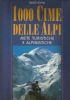 1000 cime delle Alpi. Mete turistiche e alpinistiche