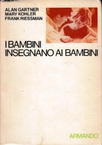I bambini insegnano ai bambini: principi, forme, strutture e sviluppi dell’apprendere insegnando - copertina