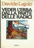 Veder l’erba dalla parte delle radici