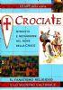 Crociate. Atrocità e nefandezze nel nome della croce. Il fanatismo religioso e lo scontro culturale