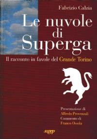 le nuvole di Superga Il racconto in favola del Grande Torino - Fabrizio Calzia - copertina