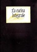 la cucina integrale - e Paolo Lietta - copertina