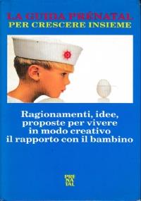 Ragionamenti, idee, proposte per vivere in modo creativo il rapporto con il bambino - copertina