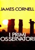I Primi Osservatori. Alle Origini Dell’Astronomia - James Cornell - copertina