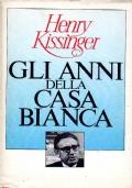 Gli anni della Casa Bianca - Henry Kissinger - copertina