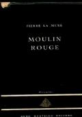 Moulin Rouge. Il Romanzo di Toulouse Lautrec