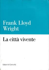 La Città Vivente - Frank Lloyd Wright - copertina