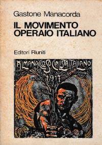 Il movimento operaio in Italia. Dalle origini alla formazione del Partito Socialista (1853 - 1892) - Gastone Manacorda - copertina