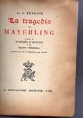 La tragedia di Mayerling. Storia di Rodolfo d’Austria e di Mary Vétzera illustrata nelle persone e nei luoghi