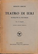 Teatro di ieri. Ritratti e ricordi