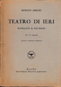 Teatro di ieri. Ritratti e ricordi - Renato Simoni - copertina
