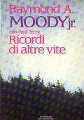 Ricordi Di Altre Vite - Raymond A. jr. Moody - copertina