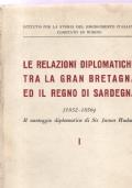 Le RELAZIONI DIPLOMATICHE TRA LA GRAN BRETAGNA ED IL REGNO DI SARDEGNA DAL 1852 AL 1856 - IL CARTEGGIO DIPLOMATICO DI SIR JAMES HUDSON. Vol. 1