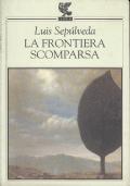 La frontiera scomparsa - Luis Sepúlveda - copertina