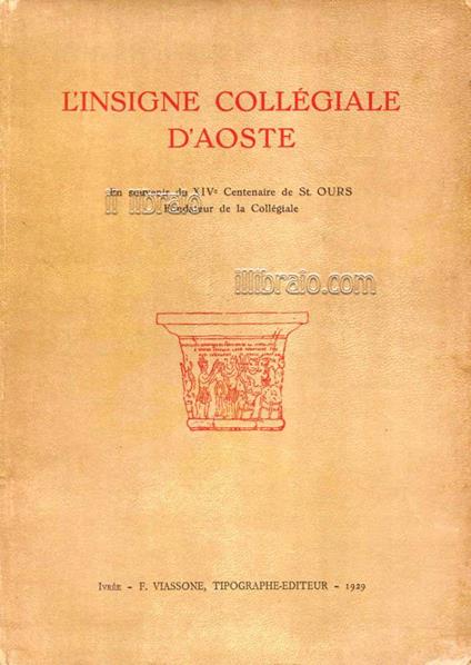 L' insigne collegiale d'Aoste. En souvenir du XIVe centenaire de St. Ours fondateur de la Collegiale - copertina