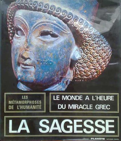 La sagesse. Le monde a l'heure du miracle grec - copertina