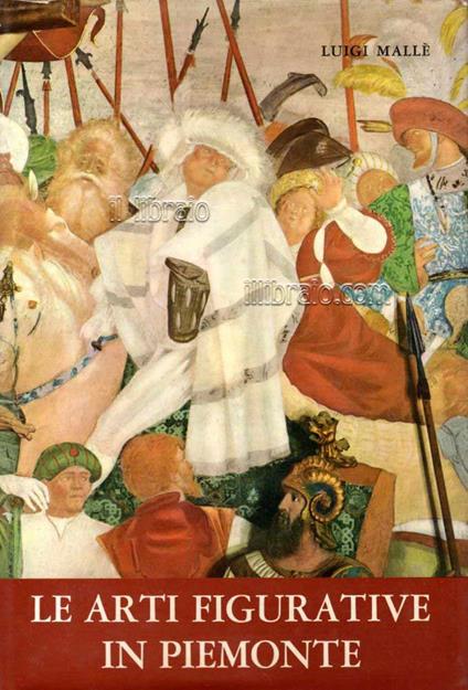 Le arti figurative in Piemonte. Dalle origini al periodo romantico - copertina