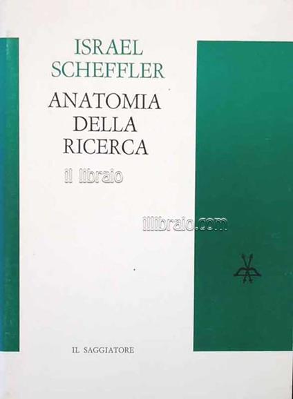 Anatomia della ricerca. Studi filosofici nella teoria della scienza - copertina