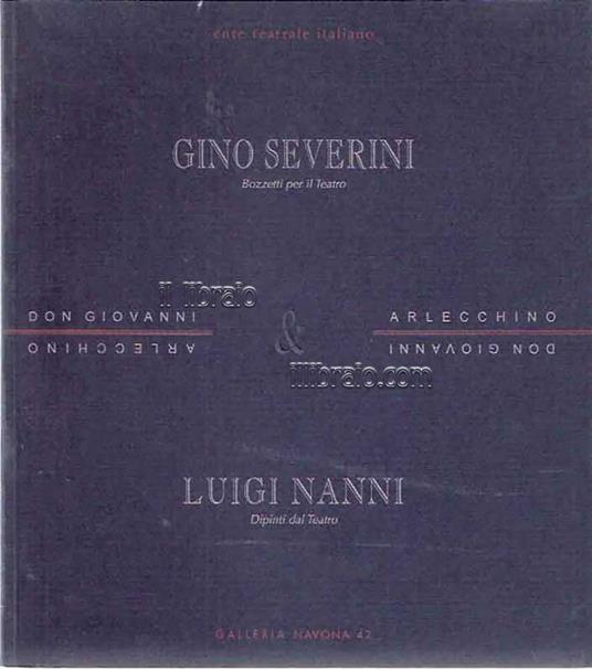 Don Giovanni & Arlecchino. Gino Severini, bozzetti per il teatro. Luigi Nanni, dipinti da Don Giovanni e il suo servo di Rocco Familiari - copertina