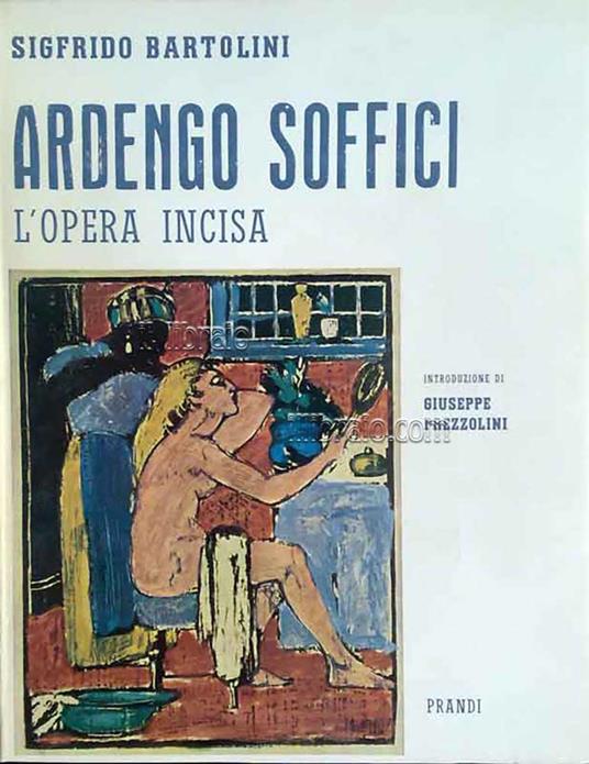 Ardengo Soffici. L'opera incisa con appendice e iconografia - copertina